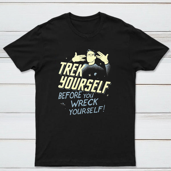 Trek Yourself Before You Wreck Yourself Classic Tee