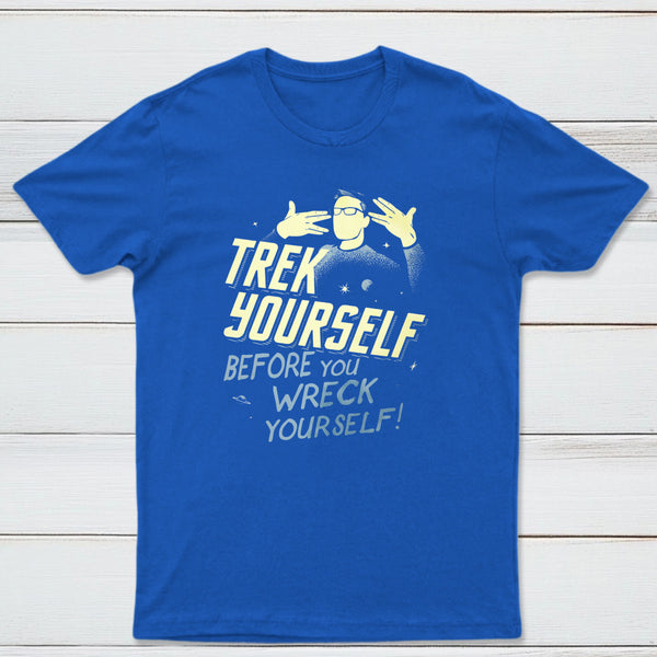 Trek Yourself Before You Wreck Yourself Classic Tee