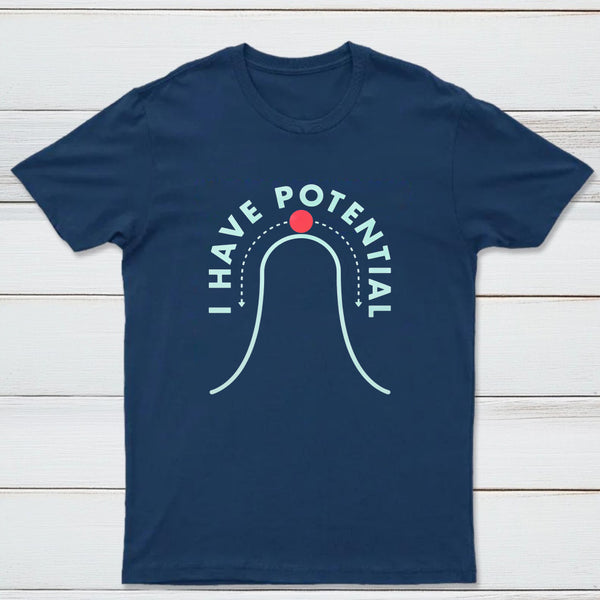 I Have Potential Classic Tee
