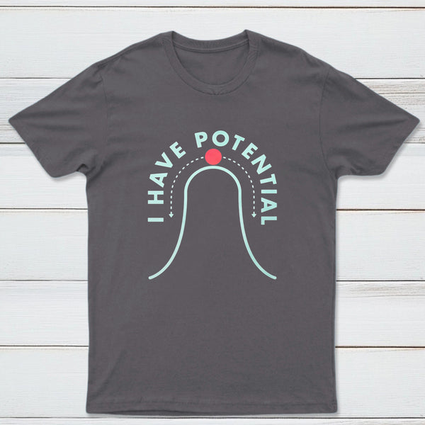 I Have Potential Classic Tee