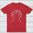 I Have Potential Classic Tee
