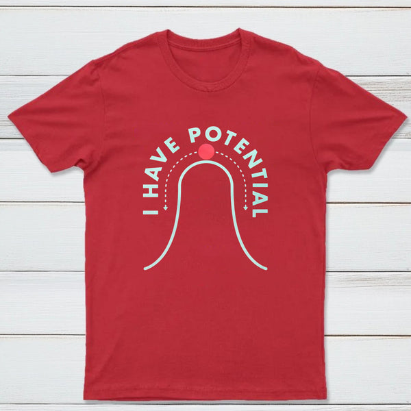 I Have Potential Classic Tee