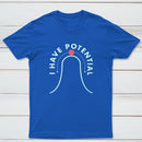I Have Potential Classic Tee