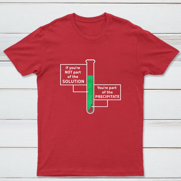 If Youre Not Part Of The Solution Classic Tee