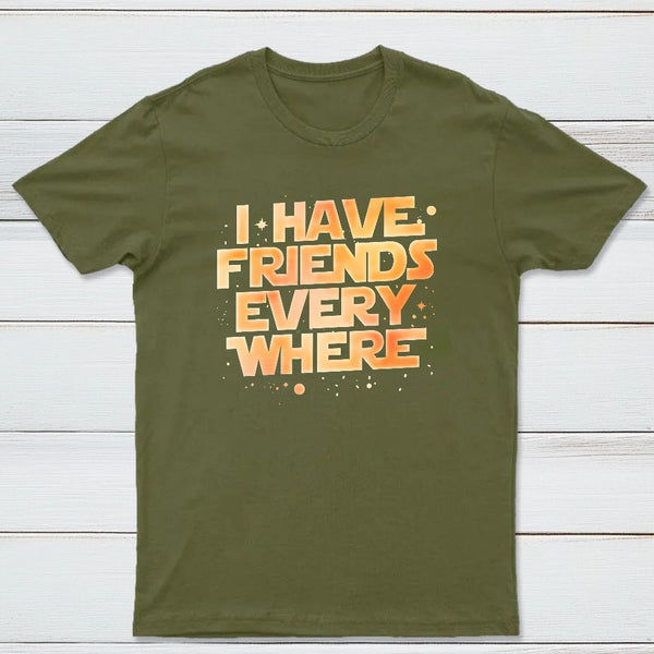 I Have Friends Everywhere Classic Tee