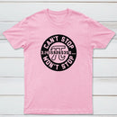 Cant Stop Wont Stop Classic Tee