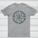 Quantum Physics Doesnt Bohr Me Classic Tee