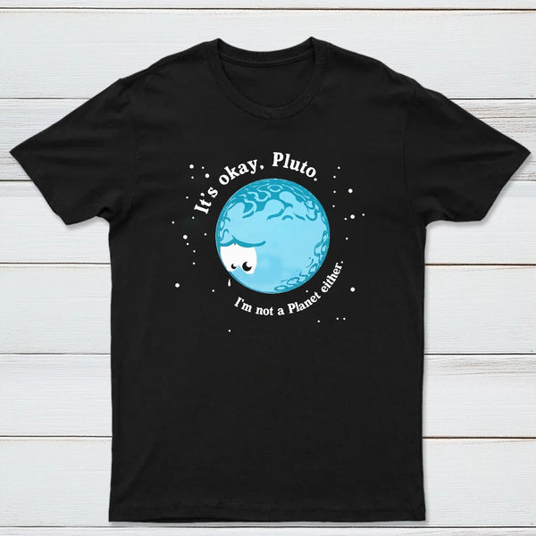 Its Okay Pluto Classic Tee