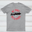 We Dont Need Roads Classic Tee