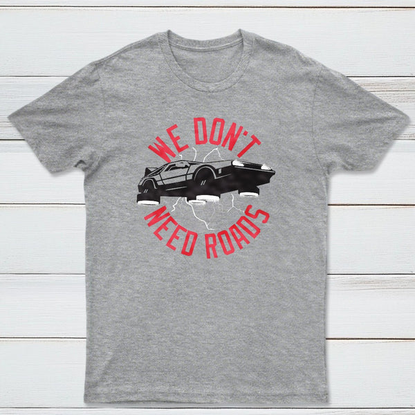 We Dont Need Roads Classic Tee