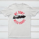 We Dont Need Roads Classic Tee