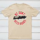 We Dont Need Roads Classic Tee