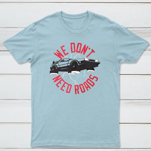 We Dont Need Roads Classic Tee
