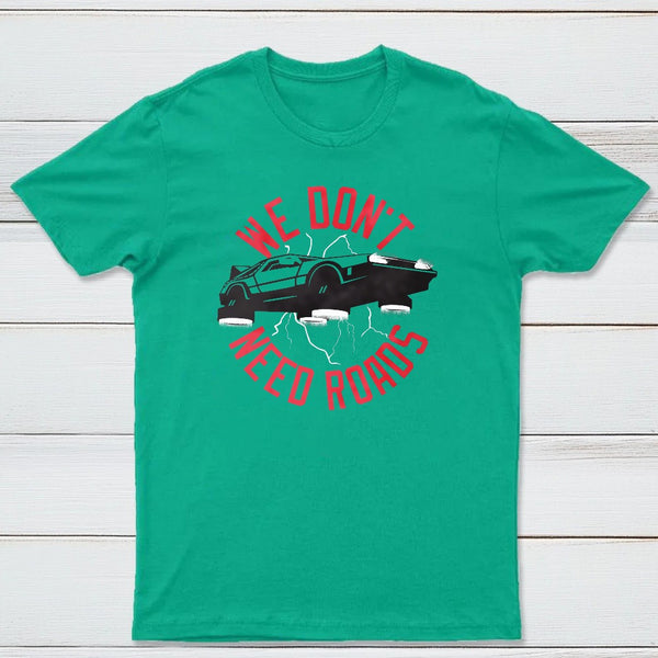 We Dont Need Roads Classic Tee