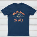 We Believe In You Classic Tee