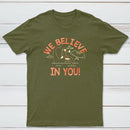 We Believe In You Classic Tee
