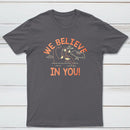We Believe In You Classic Tee