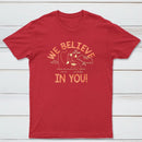 We Believe In You Classic Tee