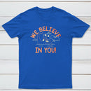 We Believe In You Classic Tee
