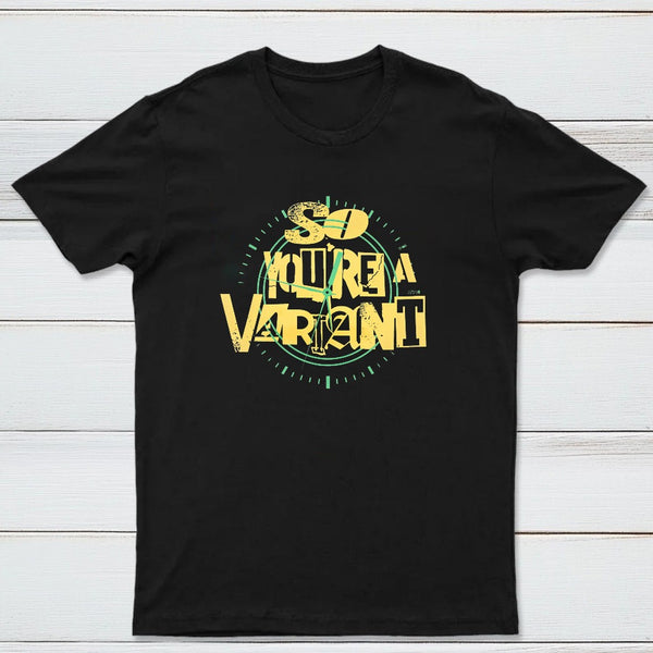 So Youre A Variant Classic Tee