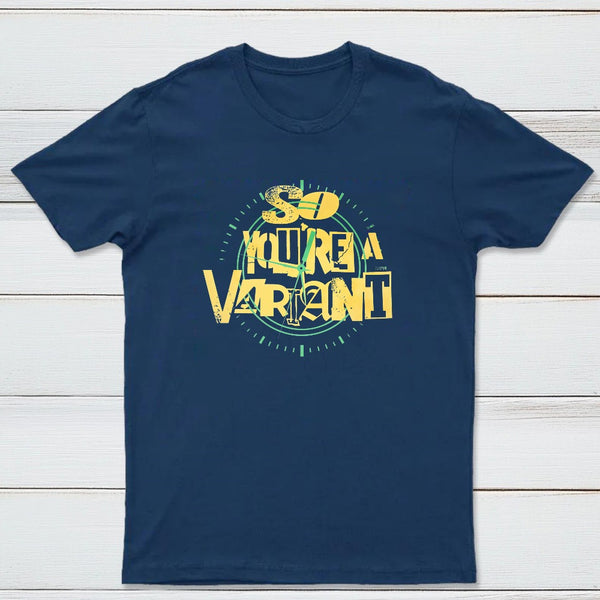 So Youre A Variant Classic Tee