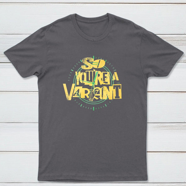 So Youre A Variant Classic Tee