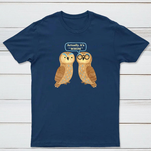 Actually Its Whom Classic Tee