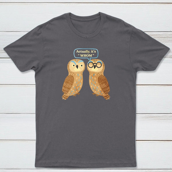 Actually Its Whom Classic Tee