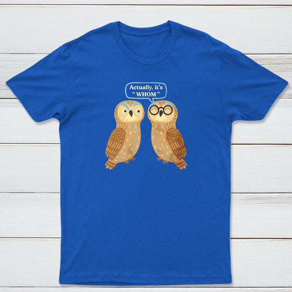 Actually Its Whom Classic Tee