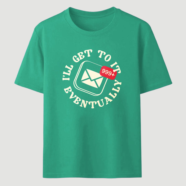 Ill Get To It Eventually Classic Tee