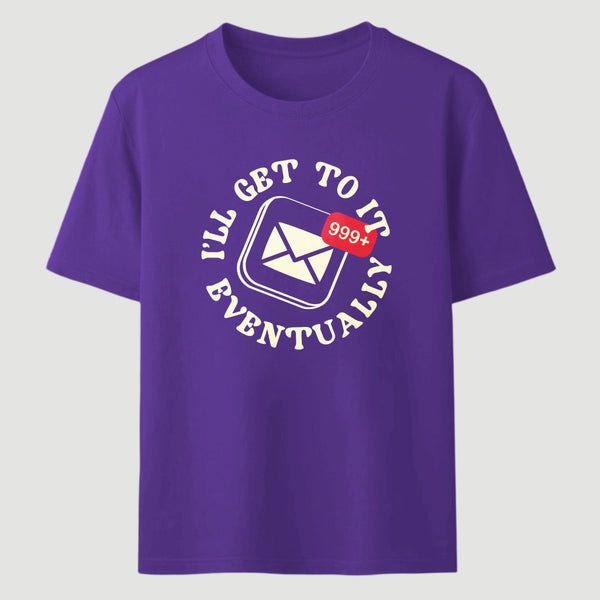 Ill Get To It Eventually Classic Tee