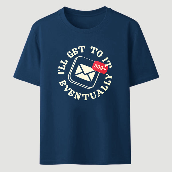 Ill Get To It Eventually Classic Tee
