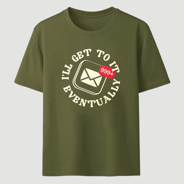 Ill Get To It Eventually Classic Tee