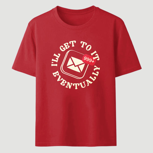 Ill Get To It Eventually Classic Tee