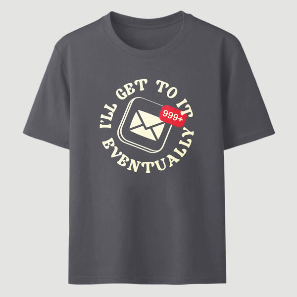 Ill Get To It Eventually Classic Tee