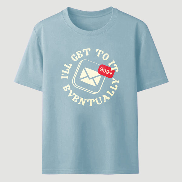 Ill Get To It Eventually Classic Tee
