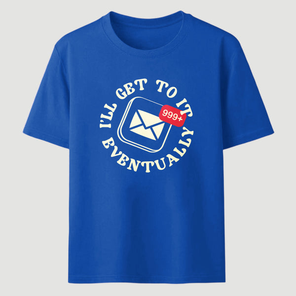 Ill Get To It Eventually Classic Tee