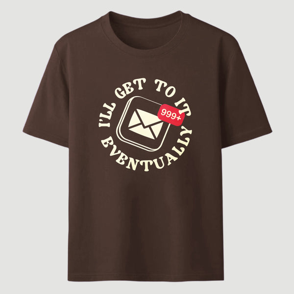 Ill Get To It Eventually Classic Tee