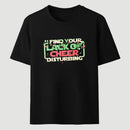 I Find Your Lack Of Cheer Disturbing Classic Tee