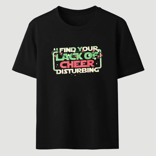 I Find Your Lack Of Cheer Disturbing Classic Tee