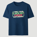 I Find Your Lack Of Cheer Disturbing Classic Tee