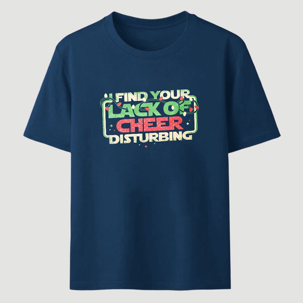 I Find Your Lack Of Cheer Disturbing Classic Tee