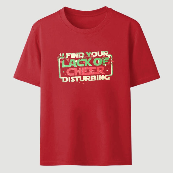 I Find Your Lack Of Cheer Disturbing Classic Tee