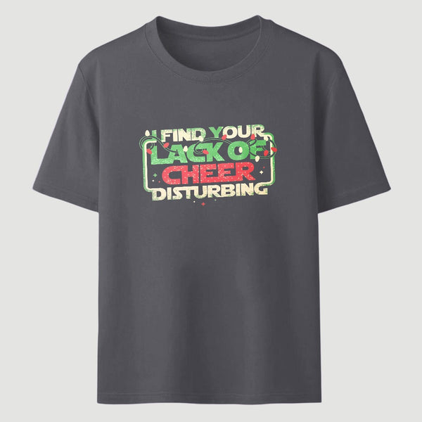 I Find Your Lack Of Cheer Disturbing Classic Tee