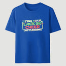 I Find Your Lack Of Cheer Disturbing Classic Tee