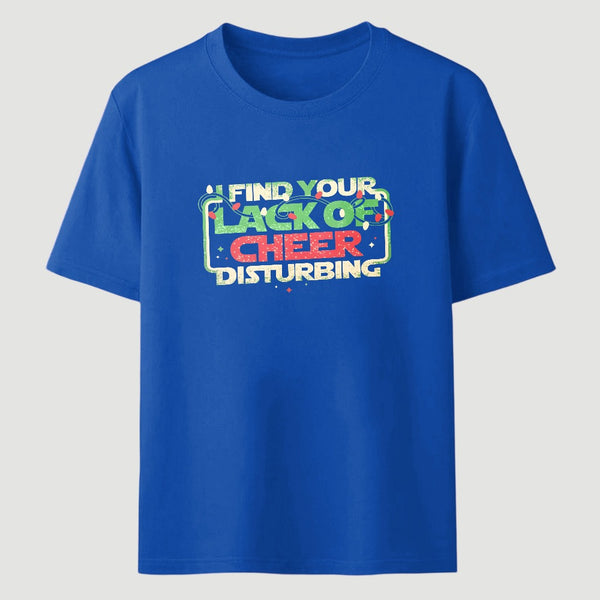 I Find Your Lack Of Cheer Disturbing Classic Tee
