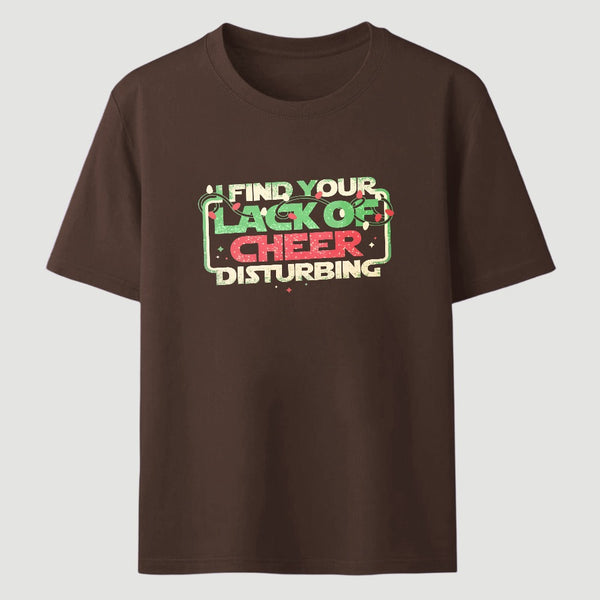 I Find Your Lack Of Cheer Disturbing Classic Tee