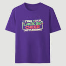 I Find Your Lack Of Cheer Disturbing Classic Tee
