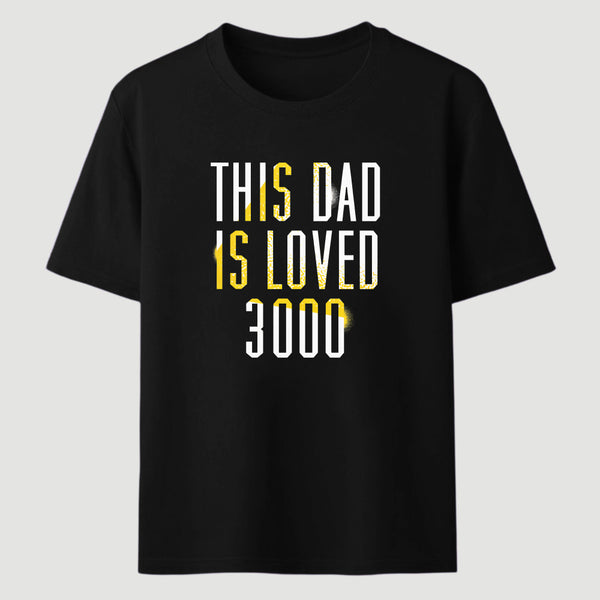 This Dad Is Loved 3000 Classic Tee
