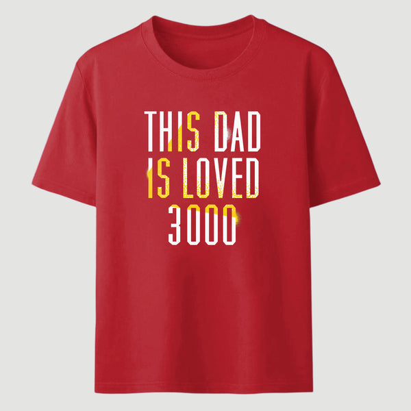 This Dad Is Loved 3000 Classic Tee